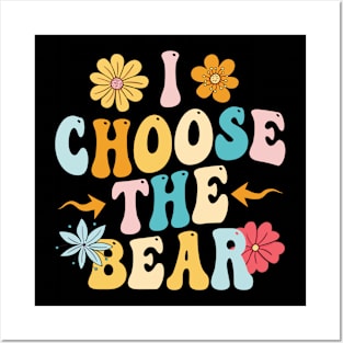 i choose the bear Posters and Art